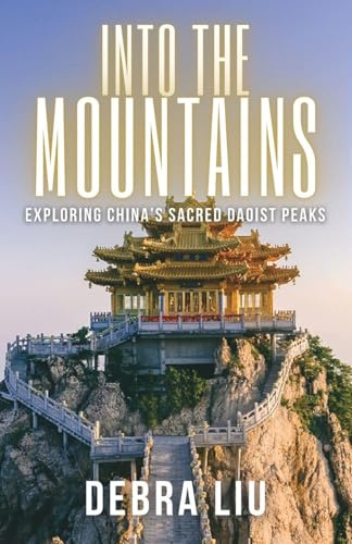Into the Mountains: Exploring China's Sacred Daoist Peaks