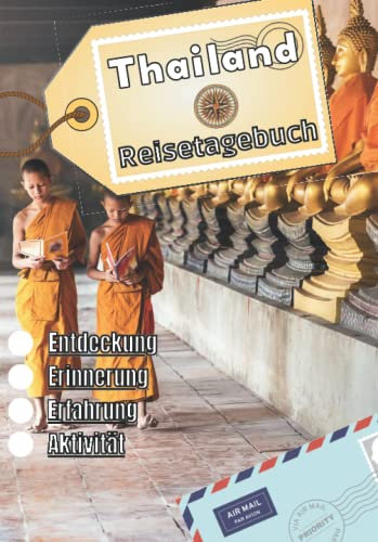 Thailand Reisetagebuch: Logbuch als Souvenir | Reise-Erinnerungsbuch: Beschreibung des Tages, Erlebnisse, Reise, ... | Urlaubsbuch für Kinder und Erwachsene | Notizbuch Thailand |