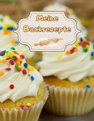 Meine Backrezepte Kuchen Backbuch Torten Rezeptbuch Muffins Lieblingsrezepte Pizza Brot Rezept Plätzchen Lebkuchen Krapfen Desserts Weihnachtsrezepte ... Cupcakes Brötchen Gebäck Rührkuchen A06A