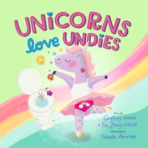Unicorns Love Undies: A Fun Toilet Potty Training Book for Toddlers and Kids
