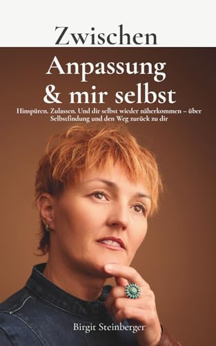 Zwischen Anpassung & mir selbst: Hinspüren. Zulassen. Und dir selbst wieder näherkommen – über Selbstfindung und den Weg zurück zu dir