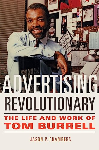 Advertising Revolutionary: The Life and Work of Tom Burrell