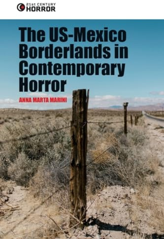 The Us-mexico Borderlands in Contemporary Horror: Crossing the Boundary (21st Century Horror)