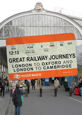 Great Railway Journeys: London to Oxford and London to Cambridge