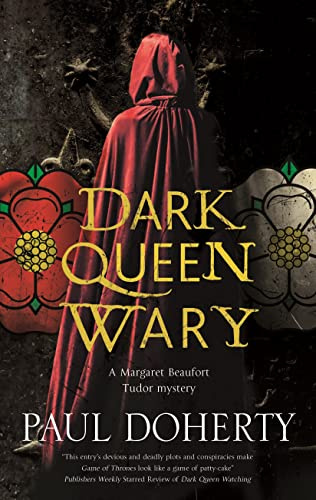 Dark Queen Wary: 4 (A Margaret Beaufort Tudor Mystery)