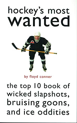 Hockey'S Most Wanted (TM): The Top 10 Book of Wicked Slapshots, Bruising Goons and Ice Oddities