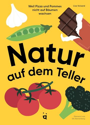 Natur auf dem Teller: Weil Pizza und Pommes nicht auf Bäumen wachsen