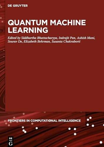 Quantum Machine Learning: 6 (De Gruyter Frontiers in Computational Intelligence, 6)