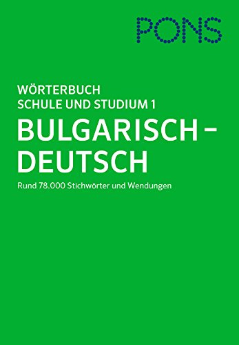 PONS Wörterbuch für Schule und Studium Bulgarisch, Teil 1: Bulgarisch - Deutsch