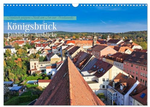 Königsbrück Einblicke - Ausblicke (Wandkalender 2026 DIN A3 quer), CALVENDO Monatskalender: Sehenswert und liebenswert an der Königsbrücker Heide (CALVENDO Orte)