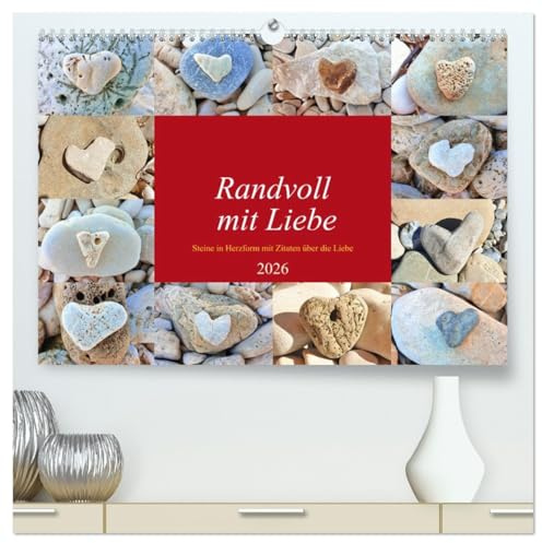 Randvoll mit Liebe (hochwertiger Premium Wandkalender 2026 DIN A2 quer), Kunstdruck in Hochglanz: Steine in der Form von Herzen untermalt mit Zitaten über die Liebe (CALVENDO Kunst)