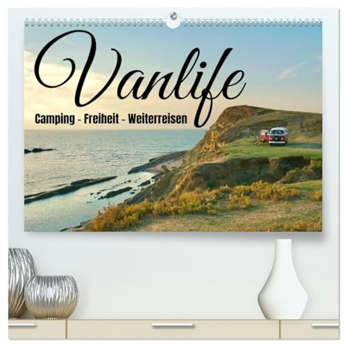 Vanlife, Camping - Freiheit - Weiterreisen (hochwertiger Premium Wandkalender 2026 DIN A2 quer), Kunstdruck in Hochglanz: Wohnmobil, Bulli oder ... macht süchtig. (CALVENDO Orte)