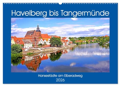 Havelberg bis Tangermünde (Wandkalender 2026 DIN A2 quer), CALVENDO Monatskalender: Hansestädte am Elberadweg (CALVENDO Orte)