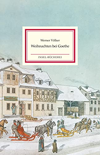 Weihnachten bei Goethe: Ein Kaleidoskop von Weihnachtserinnerungen des berühmten Dichters | Einmalige Sonderausgabe | Das perfekte Geschenk zu Weihnachten