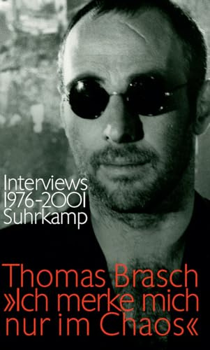 »Ich merke mich nur im Chaos«: Interviews 1976–2001