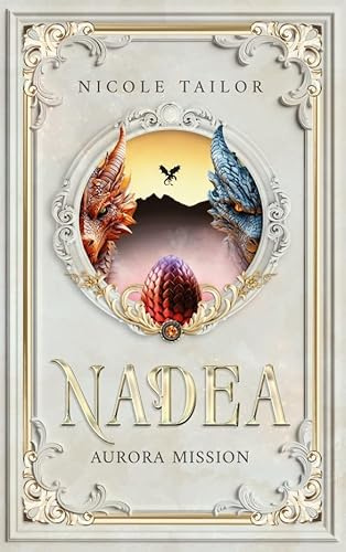 Nadea - Aurora Mission: Band 1 der Drachenbund-Fantasy-Saga mit Enemies-to-Lovers Romanze und Academy-Elementen