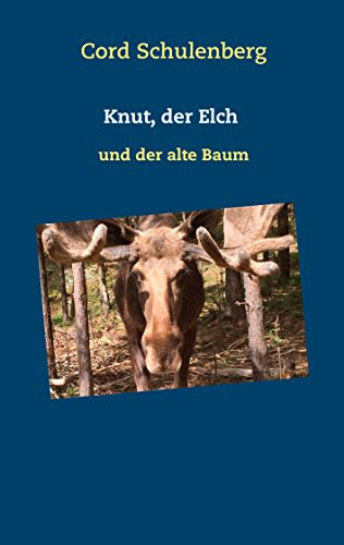 Knut, der Elch: und der alte Baum