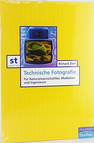 Technische Fotografie: für Naturwissenschaftler, Mediziner und Ingenieure (Pearson Studium - Scientific Tools)