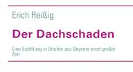 Der Dachschaden: Eine Erzählung in Briefen aus Bayerns einst großer Zeit