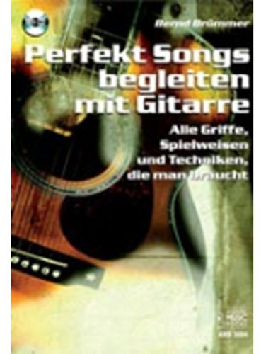 Perfekt Songs begleiten mit Gitarre: Alle Griffe, Spielweisen und Techniken, die man braucht