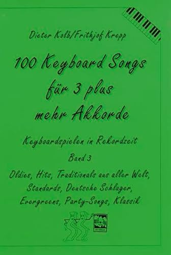 Oldies, Hits, Traditionals aus aller Welt, Standards, deutsche Schlager, Evergreens, Party-Songs, Klassik: Oldies, Hits, Traditionals aus aller Welt, ... Keyboardspielen in Rekordzeit, Band 3)