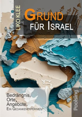 Grund für Israel: Bedrängnis, Orte, Angebote. Ein Gedankenexperiment