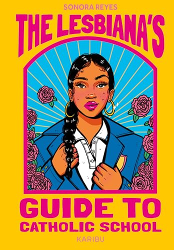 The Lesbiana's Guide to Catholic School: Wild, witzig, eindringlich - preisgekrönter Jugendbuch-Roman über Familie und Identität