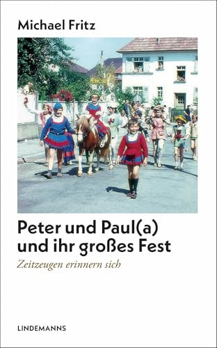 Peter und Pau(a) und ihr großes Fest: Zeitzeugen erinnern sich