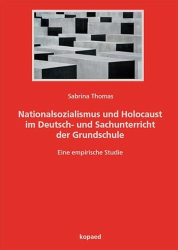 Nationalsozialismus und Holocaust im Deutsch- und Sachunterricht der Grundschule: Eine empirische Studie