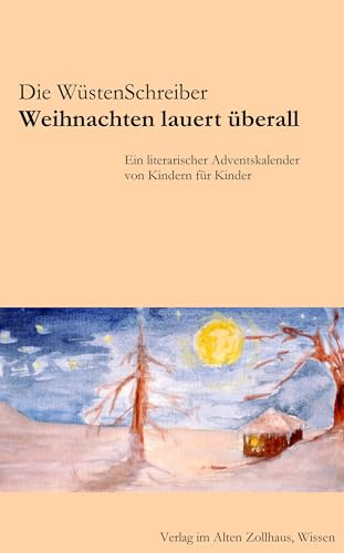 Weihnachten lauert überall: Ein literarischer Adventskalender von Kindern für Kinder