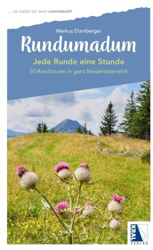 Rundumadum: Jede Runde eine Stunde: 50 Rundtouren in ganz Niederösterreich (Rundumadum: ... so vieles ist noch unentdeckt!)