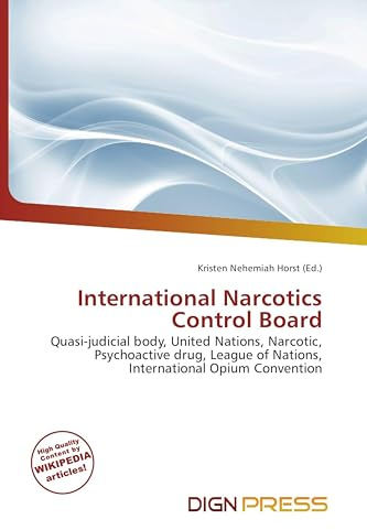International Narcotics Control Board: Quasi-judicial body, United Nations, Narcotic, Psychoactive drug, League of Nations, International Opium Convention