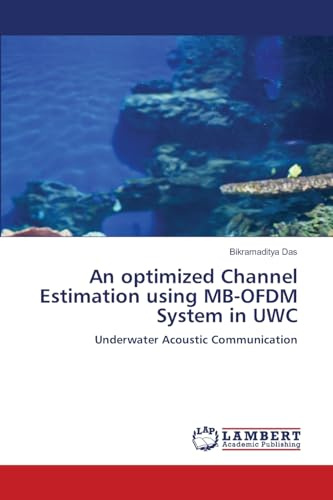 An optimized Channel Estimation using MB-OFDM System in UWC: Underwater Acoustic Communication