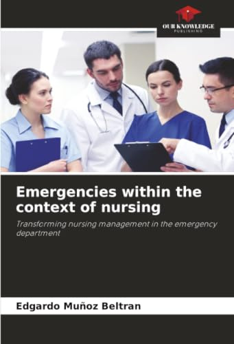 Emergencies within the context of nursing: Transforming nursing management in the emergency department