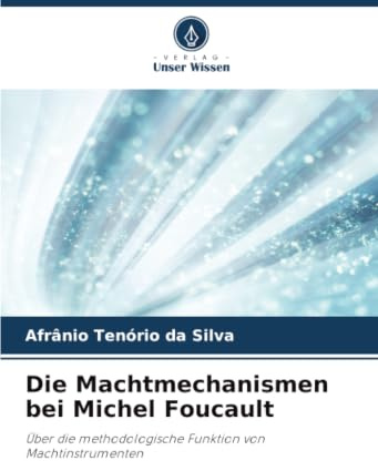 Die Machtmechanismen bei Michel Foucault: Über die methodologische Funktion von Machtinstrumenten