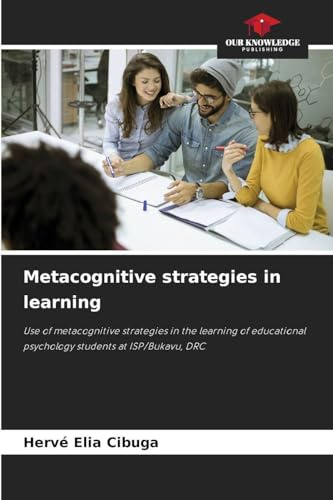 Metacognitive strategies in learning: Use of metacognitive strategies in the learning of educational psychology students at ISP/Bukavu, DRC