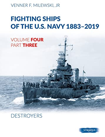 Fighting Ships of the U.S. Navy 1883-2019: Volume 4, Part 3 - Destroyers (1937-1943)