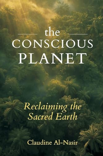 The Conscious Planet: Reclaiming the Sacred Earth