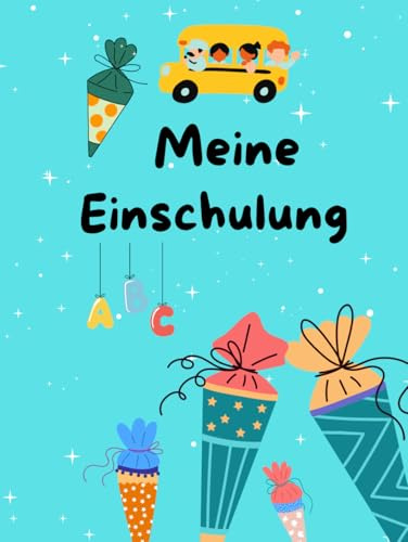 Meine Einschulung !!! Geschenk zur Einschulung/ Erinnerungsalbum/ Erster Schultag/ Schulanfang: Erinnerung zur Einschulung/ Erinnerungsalbum/ Schulanfang/ Geschenk für die Schultüte