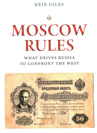 Moscow Rules: What Drives Russia to Confront the West (Chatham House Insights)