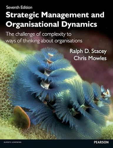 Strategic Management and Organisational Dynamics: The Challenge of Complexity to Ways of Thinking About Organisations