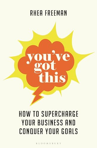 You've Got This: How to supercharge your business and conquer your goals