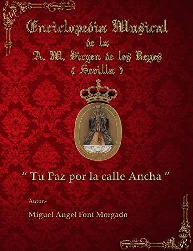 TU PAZ POR LA CALLE ANCHA - Marcha Procesional: Partituras para Agrupación Musical: Volume 7 (Enciclopedia Musical de la AM Virgen de los Reyes)