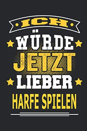 Ich würde jetzt lieben harfe spielen: Notizbuch, Notizblock, Geburtstag Geschenk Buch mit 110 linierten Seiten
