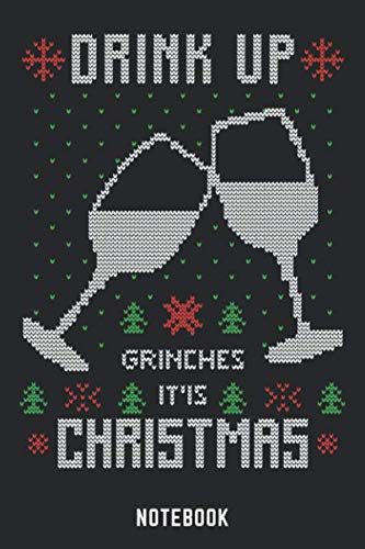 Drink Up Grinches It'is Christmas Notebook: A5 Kariert Lustiges Weihnachts Motiv Notizbuch für Weihnachten oder Nikolaus als Geschenk für die ... und Weihnachtsplanung 120 Seiten 6x9