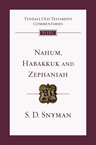 Nahum, Habakkuk and Zephaniah: An Introduction And Commentary (Tyndale Old Testament Commentary)