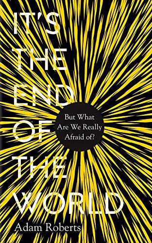 It's the End of the World: But What Are We Really Afraid Of?