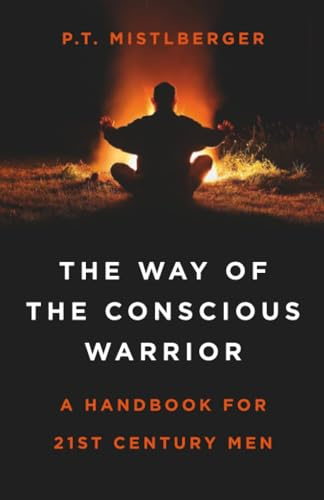 Way of the Conscious Warrior: A Handbook For 21st Century Men