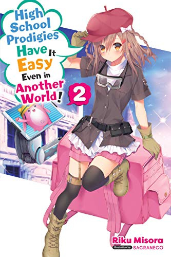 High School Prodigies Have It Easy Even in Another World!, Vol. 2 (light novel) (Volume 2)