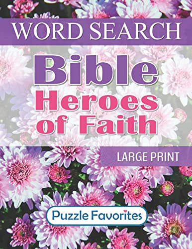 Bible Heroes of Faith Word Search: Large Print - One Puzzle per Page Word Find Book (Bible Word Search - Series)